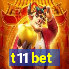 t11 bet